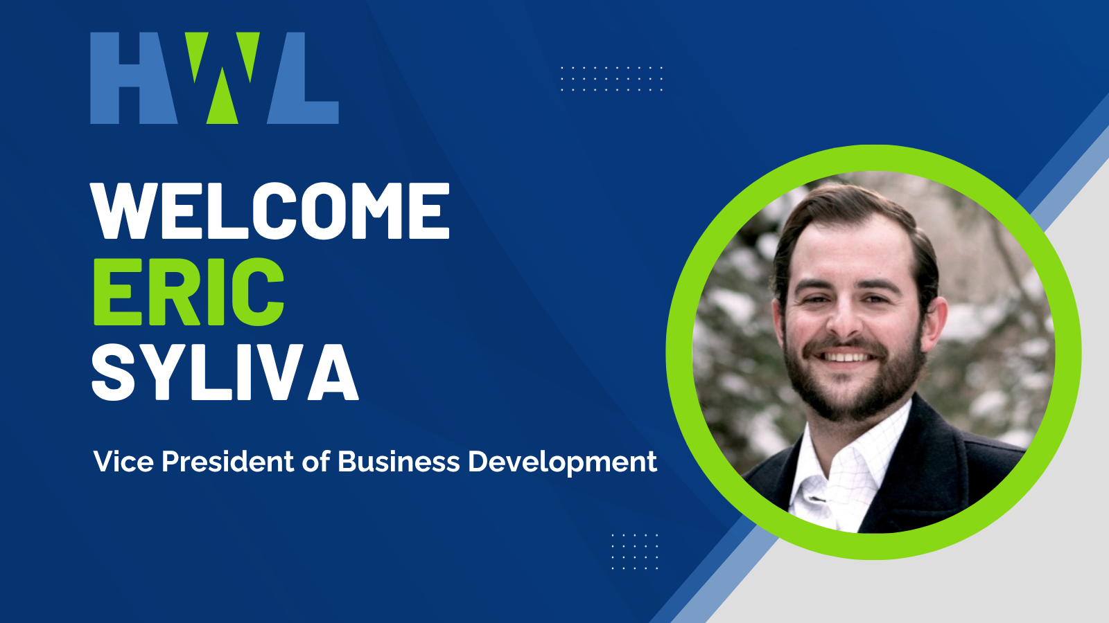 Meet Eric Sylvia: Driving Growth as HWL’s Newest Vice President of Business Development